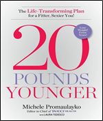 20 pounds younger : the life-transforming plan for a fitter, sexier you!