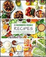 25 Macrobiotic-Friendly Recipes - Part 2: From Smoothies and Soups to delicious Rice dishes and Salads - measurements in grams