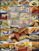 30 Days of Grilled Cheese: A journey into a dreamland of grilled cheese goodness and majesty!