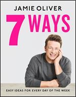7 Ways: Easy Ideas for Every Day of the Week (UK Edition)