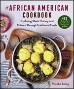 An African-American Cookbook: Exploring Black History and Culture through Traditional Foods