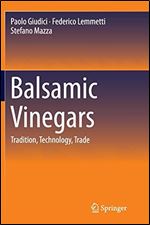 Balsamic Vinegars: Tradition, Technology, Trade.