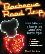 Barbecue Road Trip: Recipes, Restaurants & Pitmasters from America's Great Barbecue Regions.