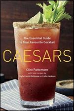 Caesars: The Essential Guide to Your Favourite Cocktail