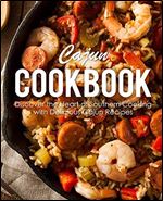 Cajun Cookbook: Discover the Heart of Southern Cooking with Delicious Cajun Recipes