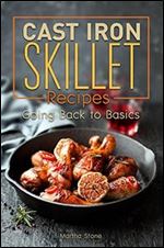 Cast Iron Skillet Recipes: Going Back to Basics