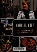 Cowgirl Chef: Texas Cooking with a French Accent [French]