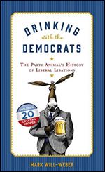 Drinking with the Democrats: The Party Animal's History of Liberal Libations