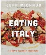 Eating Italy: A Chef s Culinary Adventure