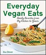 Everyday Vegan Eats: Family Favorites from My Kitchen to Yours