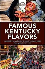 Famous Kentucky Flavors: Exploring the Commonwealth's Greatest Cuisines