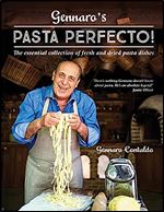 Gennaro's Pasta Perfecto!: The essential collection of fresh and dried pasta dishes