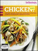 Good Housekeeping Chicken!: Our Best Recipes from Easy Weeknight Stir-Fries & Grills to Succulent Roasts & Stews
