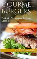 Gourmet Burgers: That will Fire up your Grilling Season