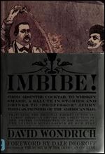 Imbibe!: From Absinthe Cocktail to Whiskey Smash, a Salute in Stories and Drinks to 'Professor' Jerry Thomas, Pioneer of the American Bar Featuring the Original Formulae