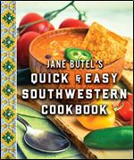 Jane Butel's Quick and Easy Southwestern Cookbook: Revised Edition (The Jane Butel Library)