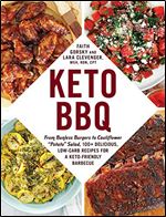 Keto BBQ: From Bunless Burgers to Cauliflower 'Potato' Salad, 100+ Delicious, Low-Carb Recipes for a Keto-Friendly Barbecue (Keto)