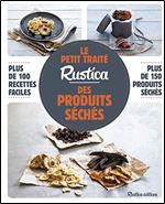 Le petit traite Rustica des produits seches [French]
