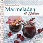 Marmeladen & Gelees: Gutes aus meiner Kueche [German