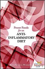 Power Foods for an Anti-inflammatory Diet (Live Healthy Now)