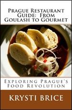 Prague Restaurant Guide: From Goulash to Gourmet