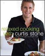 Relaxed Cooking with Curtis Stone: Recipes to Put You in My Favorite Mood
