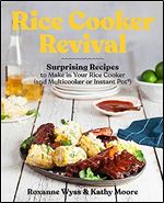 Rice Cooker Revival: Delicious One-Pot Recipes You Can Make in Your Rice Cooker, Instant Pot , and Multicooker