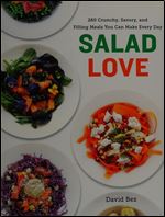 Salad Love: Crunchy, Savory, and Filling Meals You Can Make Every Day: A Cookbook