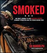 Smoked: One Man's Journey to Find Incredible Recipes, Standout Pitmasters and the Stories Behind Them