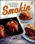 Smokin': Recipes for Smoking Ribs, Salmon, Chicken, Mozzarella, and More with Your Stovetop Smoker