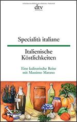 Specialita italiane Italienische Kostlichkeiten: Eine kulinarische Reise mit Massimo Marano [Italian]