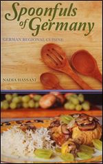 Spoonfuls of Germany: German Regional Cuisine: Expanded Edition