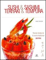 Sushi & Sashimi, Teriyaki & Tempura: Nuevas recetas de la cocina tradicional Japonesa [Spanish]