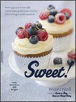 Sweet!: From Agave to Turbinado, Home Baking with Every Kind of Natural Sugar and Sweetener