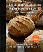 The Best of Artisan Bread in Five Minutes a Day: Favorite Recipes from BreadIn5