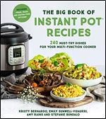 The Big Book of Instant Pot Recipes: 240 Must-Try Dishes for Your Multi-Function Cooker