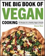 The Big Book of Vegan Cooking: 175 Recipes for a Healthy Vegan Lifestyle by Wenz