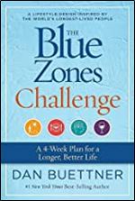 The Blue Zones Challenge: A 4-Week Plan for a Longer, Better Life