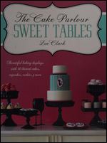The Cake Parlour Sweet Tables - Beautiful baking displays with 40 themed cakes, cupcakes & more: Beautiful Baking Displays with 40 Themed Cakes, Cupcakes, Cookies & More Ed 6