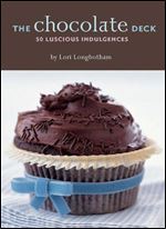 The Chocolate Deck: 50 Luscious Indulgences (Epicurean Delights)