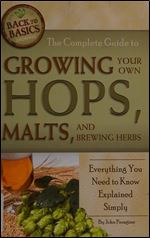 The Complete Guide to Growing Your Own Hops, Malts, and Brewing Herbs: Everything You Need to Know Explained Simply (Back-To-Basics) (Back to Basics Growing)