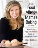 The Food Allergy Mama's Baking Book: Great Dairy-, Egg-, and Nut-Free Treats for the Whole Family