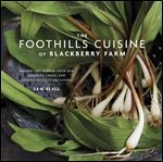 The Foothills Cuisine of Blackberry Farm: Recipes and Wisdom from Our Artisans, Chefs, and Smoky Mountain Ancestors