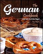 The German Cookbook: Liebe Geht Durch Den Magen!