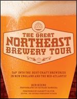 The Great Northeast Brewery Tour: Tap into the Best Craft Breweries in New England and the Mid-Atlantic
