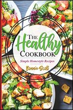 The Healthy Cookbook: Simple Homestyle Recipes