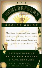 The Homebrewers' Recipe Guide: More than 175 original beer recipes including magnificent pale ales, ambers, stouts, lagers, and seasonal brews, plus tips from the master brewers