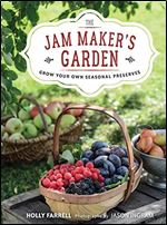 The Jam Maker's Garden: Grow your own seasonal preserves