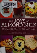 The Joys of Almond Milk: Delicious Recipes for the Dairy-Free