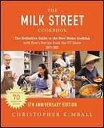 The Milk Street Cookbook (5th Anniversary Edition): The Definitive Guide to the New Home Cooking -with Every Recipe from the TV Show
